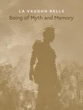 La Vaughn Belle - Being of Myth and Memory Catalog